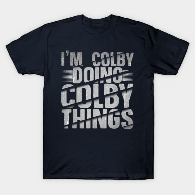 I'm Colby Doing Colby Things T-Shirt by glaucomaegford